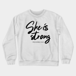 She is strong. Proverb 31:25 Crewneck Sweatshirt